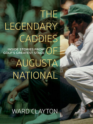 cover image of The Legendary Caddies of Augusta National